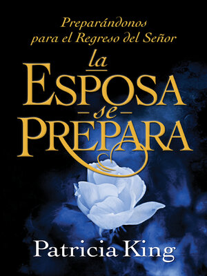 cover image of La Esposa Se Prepara: Preparándonos Para El Regreso Del Señor